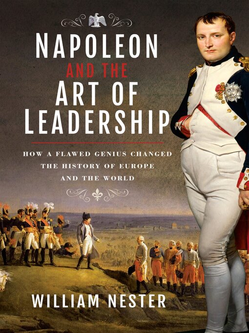 Title details for Napoleon and the Art of Leadership by William Nester - Available